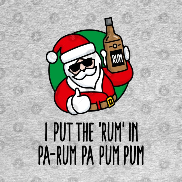 I put the Rum in Pa-Rum Pa Pum Funny Christmas pun ugly Christmas by LaundryFactory